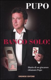 Banco solo! Diario di un giocatore chiamato Pupo Banco solo! Diario di un giocatore chiamato Pupo