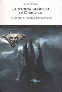 La storia segreta di Dracula. I misteri di Vlad l'impalatore La storia segreta di Dracula. I misteri di Vlad l'impalatore