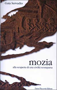 Mozia. Alla scoperta di una civiltà scomparsa Mozia. Alla scoperta di una civiltà scomparsa