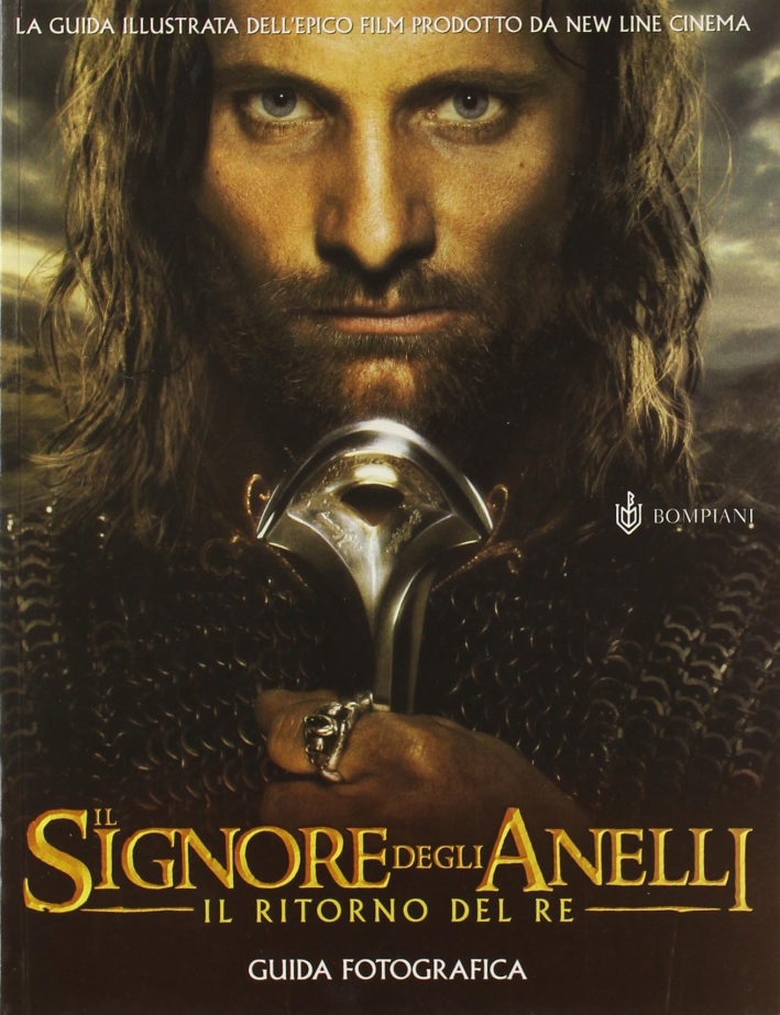 Il Signore degli Anelli. Il ritorno del re. Guida fotografica Il Signore degli Anelli. Il ritorno del re. Guida fotografica