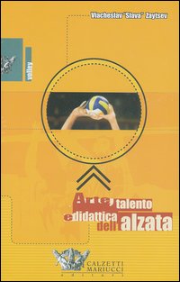 Arte, talento e didattica dell'alzata. Con videocassetta Arte, talento e didattica dell'alzata. Con videocassetta