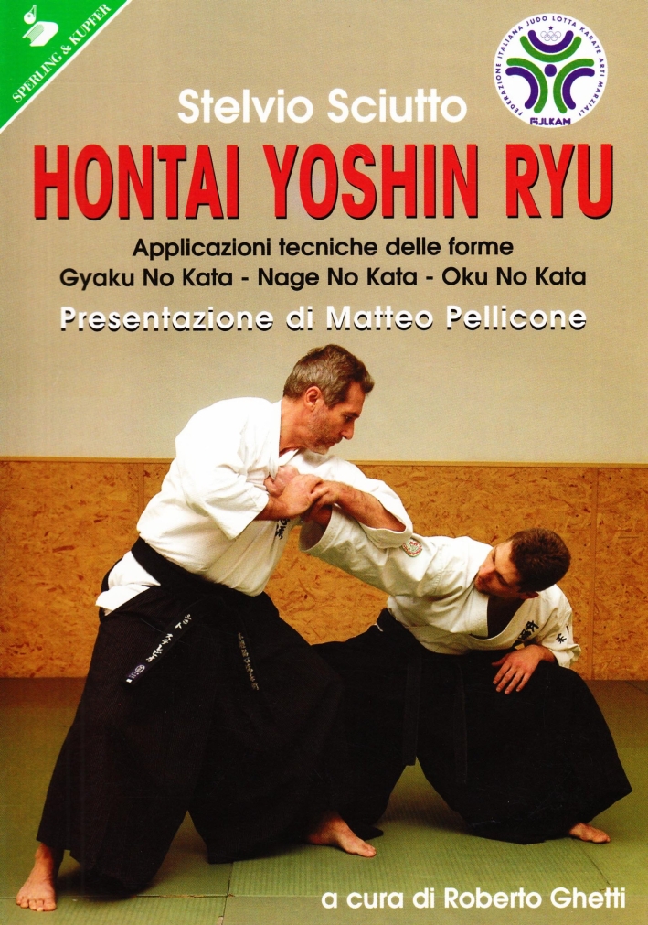 Hontai Yoshin Ryu. Applicazioni tecniche delle forme. Gyaku No Kata-Nage No Kata-Oku No Kata Hontai Yoshin Ryu. Applicazioni tecniche delle forme. Gyaku No Kata-Nage No Kata-Oku No Kata