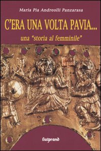 C'era una volta Pavia... una "storia al femminile"