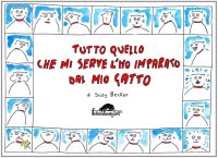 Tutto quello che mi serve l'ho imparato dal mio gatto