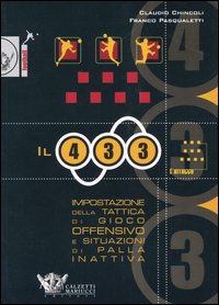 Il quattro-tre-tre: impostazione della tattica di gioco offensivo e situazioni di palla inattiva Il quattro-tre-tre: impostazione della tattica di gioco offensivo e situazioni di palla inattiva