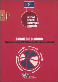 Strategie di gioco. Organizzazione dell'allenamento e ruoli speciali Strategie di gioco. Organizzazione dell'allenamento e ruoli speciali