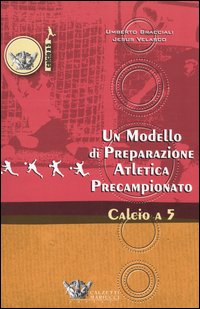 Un modello di preparazione atletica precampionato per il calcio a 5 Un modello di preparazione atletica precampionato per il calcio a 5