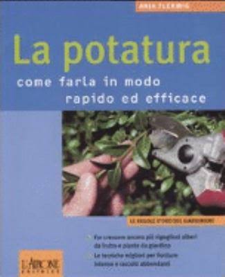 La potatura. Come farla in modo rapido ed efficace La potatura. Come farla in modo rapido ed efficace