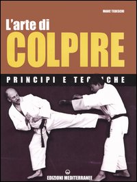 L'arte di colpire. Principi e tecniche L'arte di colpire. Principi e tecniche