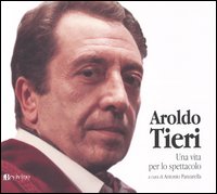 Aroldo Tieri. Una vita per lo spettacolo Aroldo Tieri. Una vita per lo spettacolo