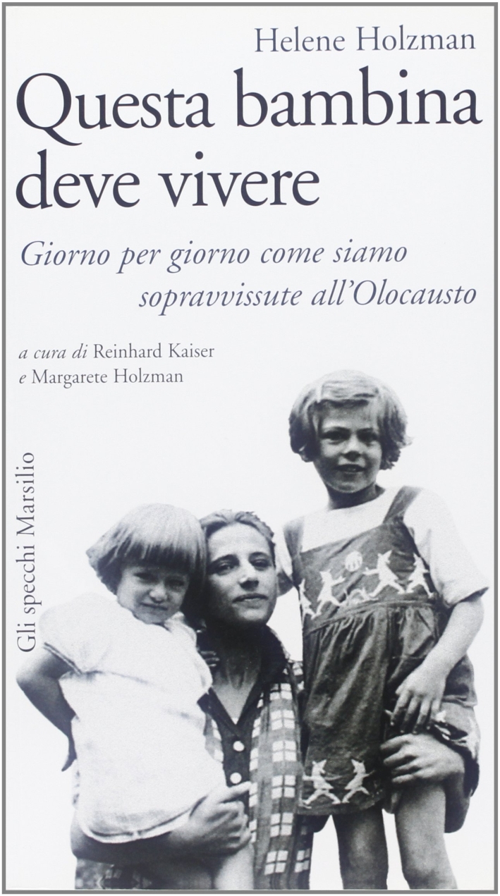 Questa bambina deve vivere. Giorno per giorno come siamo sopravvissute all'Olocausto Questa bambina deve vivere. Giorno per giorno come siamo sopravvissute all'Olocausto