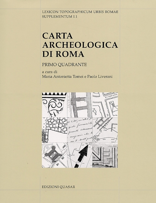 Lexicon Topographicum Urbis Romae Supplementum. I. 001. Carta Archeologica di Roma. Primo Quadrante Lexicon Topographicum Urbis Romae Supplementum. I. 001. Carta Archeologica di Roma. Primo Quadrante