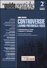 Controversie lavoro, previdenza, fisco. Guida pratica Controversie lavoro, previdenza, fisco. Guida pratica
