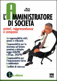 L'amministratore di società. Poteri, rappresentanza e compensi L'amministratore di società. Poteri, rappresentanza e compensi