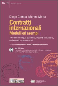 Contratti internazionali. Modelli ed esempi. 101 testi in lingua straniera, tradotti in italiano, revisionati e commentati. Con CD-ROM Contratti internazionali. Modelli ed esempi. 101 testi in lingua straniera, tradotti in italiano, revisionati e commentati. Con CD-ROM