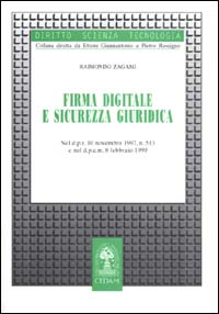 Firma digitale e sicurezza giuridica. Nel DPR 10 novembre 1997, n. 513 e nel DPCM 8 febbraio 1999 Firma digitale e sicurezza giuridica. Nel DPR 10 novembre 1997, n. 513 e nel DPCM 8 febbraio 1999