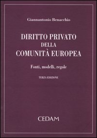 Diritto privato della Comunità Europea. Fonti, modelli, regole Diritto privato della Comunità Europea. Fonti, modelli, regole
