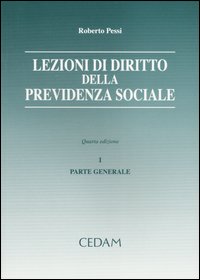 Lezioni di diritto della previdenza sociale. Vol. 1: Parte generale Lezioni di diritto della previdenza sociale. Vol. 1: Parte generale