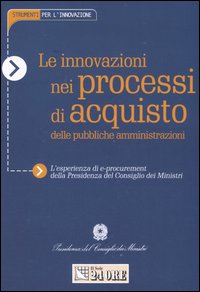 Le innovazioni nei processi d'acquisto delle pubbliche amministrazioni Le innovazioni nei processi d'acquisto delle pubbliche amministrazioni