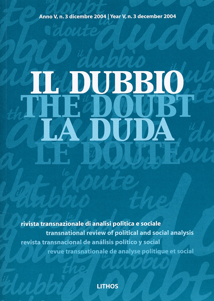 Il dubbio. Rivista transnazionale di analisi politica e sociale. Dicembre 2004. Anno V. Vol. 3 Il dubbio. Rivista transnazionale di analisi politica e sociale. Dicembre 2004. Anno V. Vol. 3