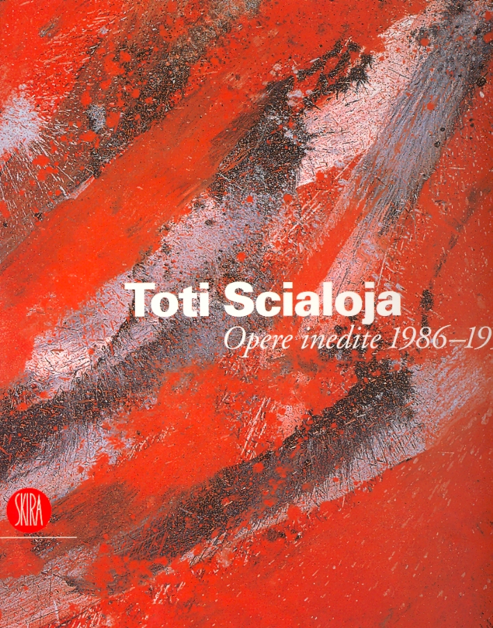 Toti Scialoja. Opere inedite 1986-1997 Toti Scialoja. Opere inedite 1986-1997