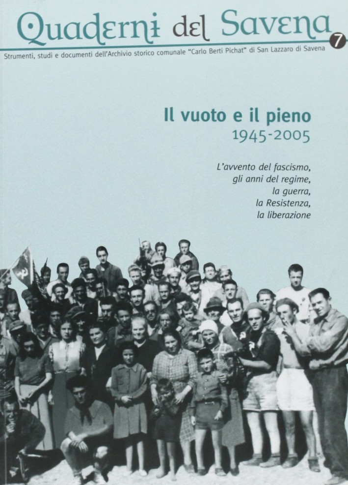 Quaderni del Savena. Strumenti, studi e documenti dell'archivio storico comunale «Carlo Berti Pichat» di San Lazzaro di Savena. Vol. 7 Quaderni del Savena. Strumenti, studi e documenti dell'archivio storico comunale «Carlo Berti Pichat» di San Lazzaro di Savena. Vol. 7