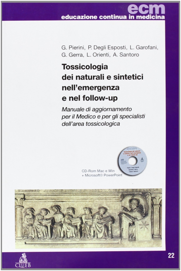 Tossicologia dei naturali e sintetici nell'emergenza e nel follow-up. Manuale di aggiornamento per il medico e per gli specialisti dell'area tossicologica-RO. Con CD Tossicologia dei naturali e sintetici nell'emergenza e nel follow-up. Manuale di aggiornamento per il medico e per gli specialisti dell'area tossicologica-RO. Con CD