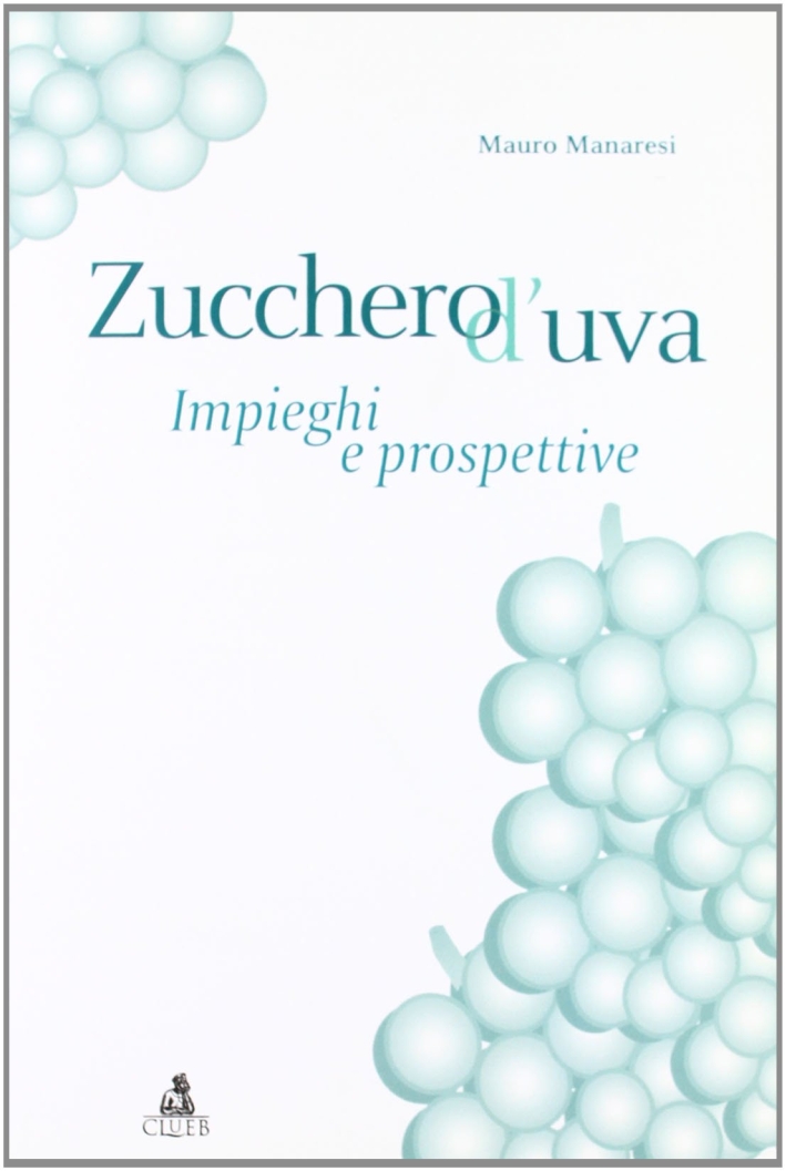 Zucchero d'uva: impieghi e prospettive Zucchero d'uva: impieghi e prospettive