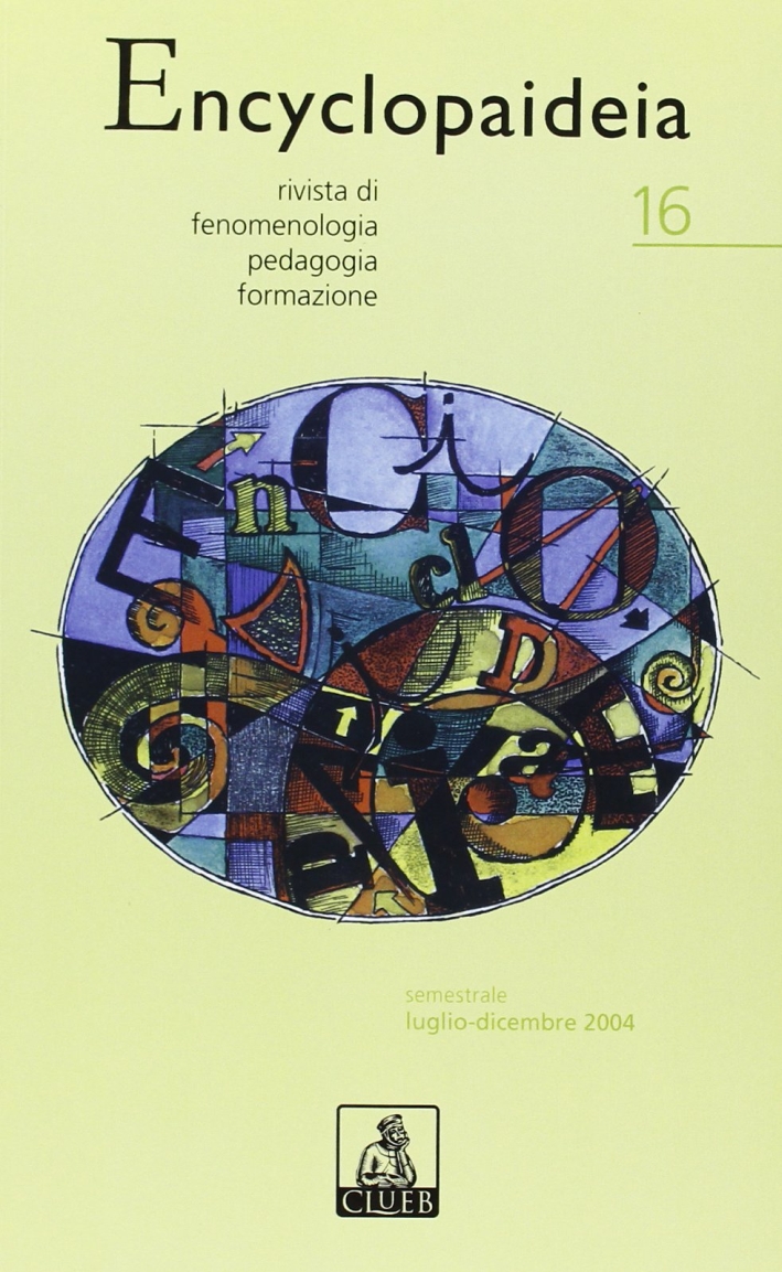 Encyclopaideia. Rivista di fenomenologia, pedagogia, formazione. Vol. 16 Encyclopaideia. Rivista di fenomenologia, pedagogia, formazione. Vol. 16