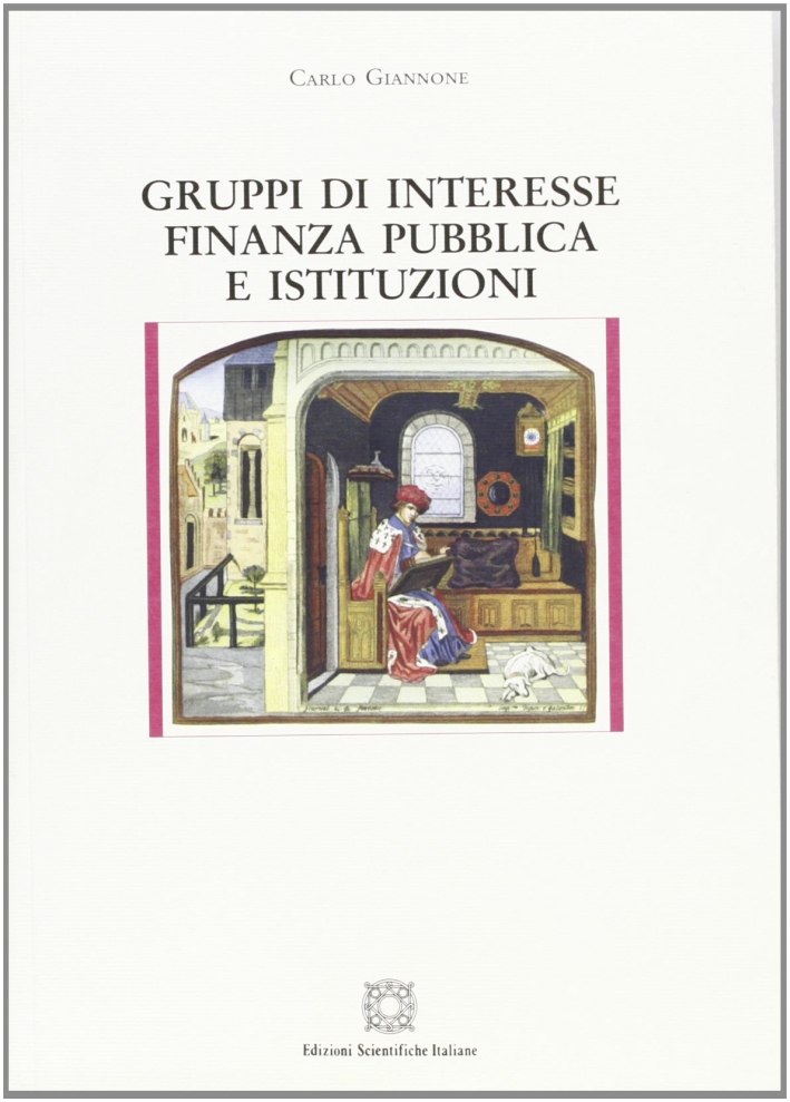 Gruppi di interesse, finanza pubblica e istituzioni Gruppi di interesse, finanza pubblica e istituzioni