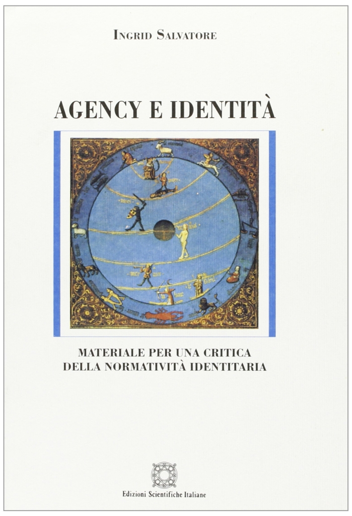 Agency e identità. Materiale per una critica della normatività identitaria Agency e identità. Materiale per una critica della normatività identitaria
