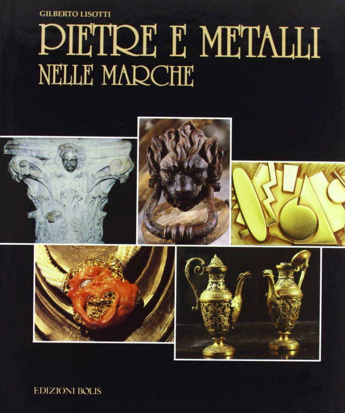 Pietre e metalli nelle Marche Pietre e metalli nelle Marche