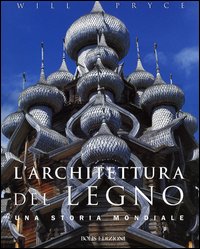 L'architettura del legno. Una storia mondiale L'architettura del legno. Una storia mondiale
