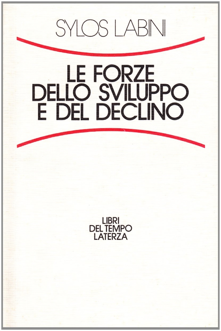 Le forze dello sviluppo e del declino Le forze dello sviluppo e del declino