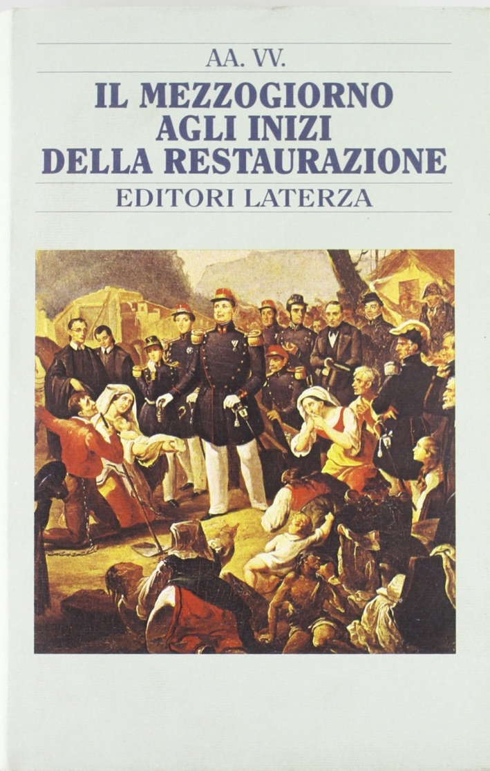 Il mezzogiorno agli inizi della Restaurazione Il mezzogiorno agli inizi della Restaurazione