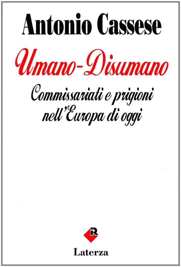 Umano-disumano. Commissariati e prigioni nell'Europa di oggi Umano-disumano. Commissariati e prigioni nell'Europa di oggi