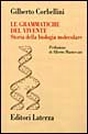 Le grammatiche del vivente. Storia della biologia molecolare Le grammatiche del vivente. Storia della biologia molecolare