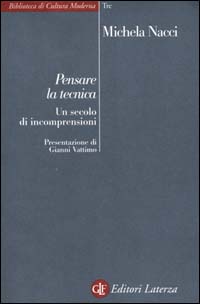 Pensare la tecnica. Un secolo di incomprensioni Pensare la tecnica. Un secolo di incomprensioni