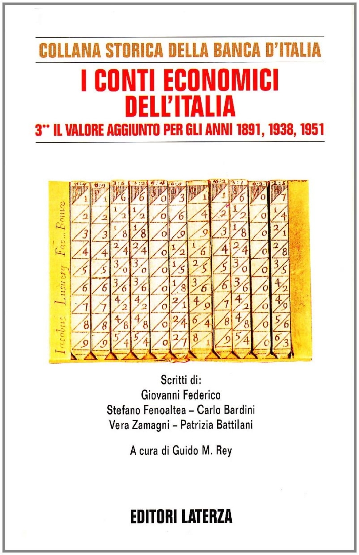I conti economici dell'Italia. Vol. 3: Il valore aggiunto per gli anni 1891, 1938, 1951 I conti economici dell'Italia. Vol. 3: Il valore aggiunto per gli anni 1891, 1938, 1951