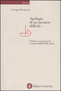 Apologia di un mestiere difficile. Problemi, insegnamenti e responsabilità della storia Apologia di un mestiere difficile. Problemi, insegnamenti e responsabilità della storia