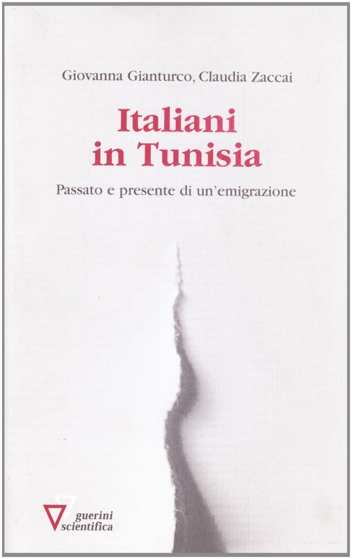Italiani in Tunisia. Passato e presente di un'emigrazione Italiani in Tunisia. Passato e presente di un'emigrazione