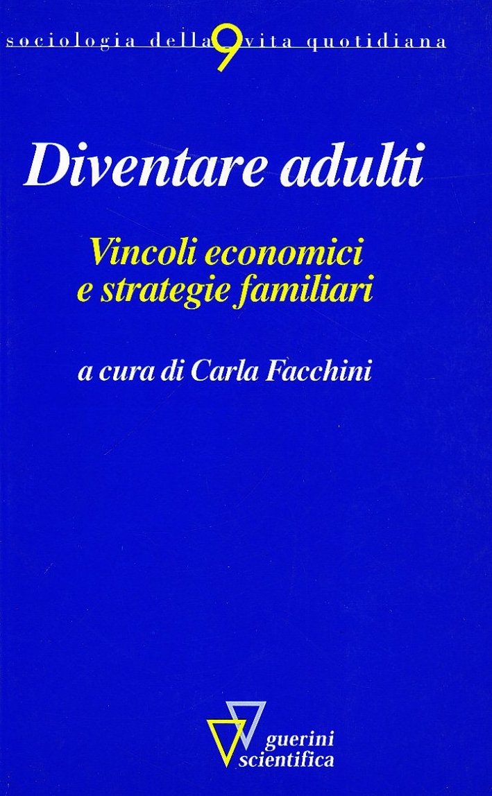 Diventare adulti. Vincoli economici e strategie familiari Diventare adulti. Vincoli economici e strategie familiari