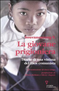 La giovane prigioniera. Diario di una vittima del Laos comunista. Ediz. illustrata La giovane prigioniera. Diario di una vittima del Laos comunista. Ediz. illustrata