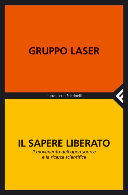 Il sapere liberato. Il movimento dell'open source e la ricerca scientifica Il sapere liberato. Il movimento dell'open source e la ricerca scientifica