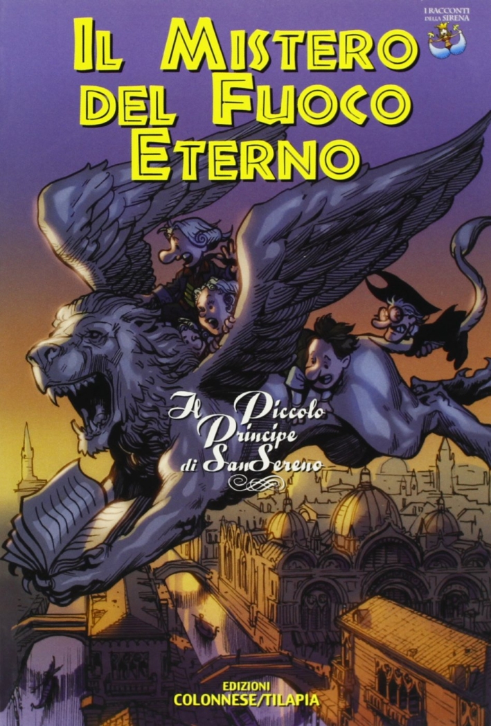 Il mistero del fuoco eterno. Il piccolo principe di SanSereno Il mistero del fuoco eterno. Il piccolo principe di SanSereno