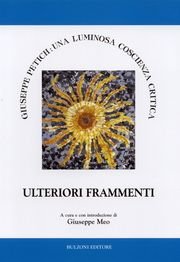 Giuseppe Petich. Una luminosa coscienza critica. Ulteriori frammenti Giuseppe Petich. Una luminosa coscienza critica. Ulteriori frammenti