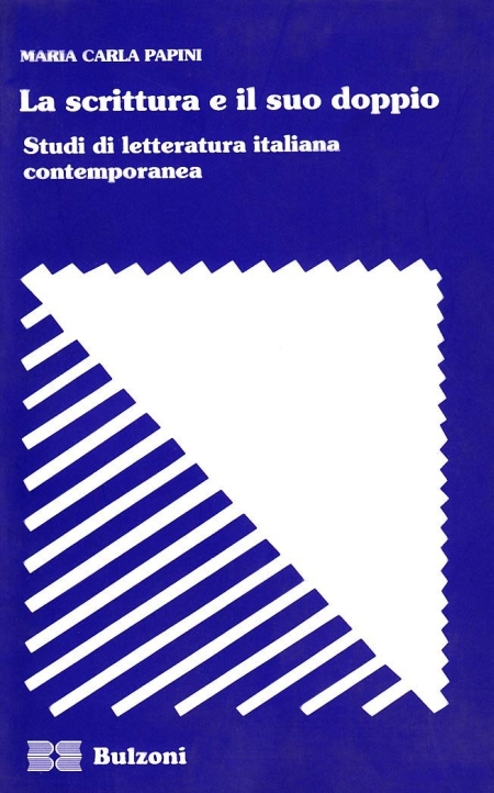 La scrittura e il suo doppio. Studi di letteratura italiana contemporanea La scrittura e il suo doppio. Studi di letteratura italiana contemporanea