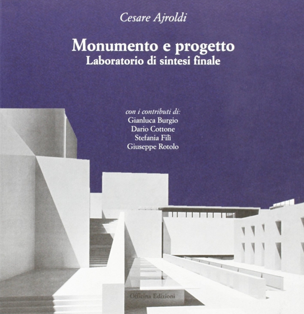 Monumento e progetto. Laboratorio di sintesi finale Monumento e progetto. Laboratorio di sintesi finale