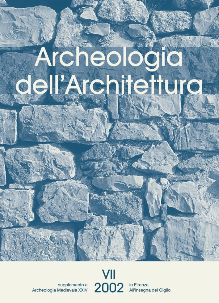 Archeologia dell'architettura (2002). Vol. 7 Archeologia dell'architettura (2002). Vol. 7