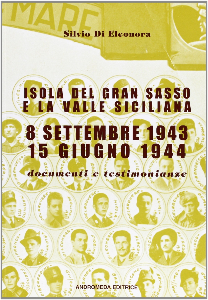 Isola del Gran Sasso e la valle siciliana. 8 settembre 1943- 15 giugno 1944. Documenti e testimonianze Isola del Gran Sasso e la valle siciliana. 8 settembre 1943- 15 giugno 1944. Documenti e testimonianze